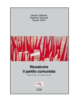 RICOSTRUIRE IL PARTITO COMUNISTA. APPUNT