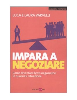 IMPARA A NEGOZIARE. COME DIVENTARE BRAVI