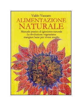 ALIMENTAZIONE NATURALE. MANUALE PRATICO