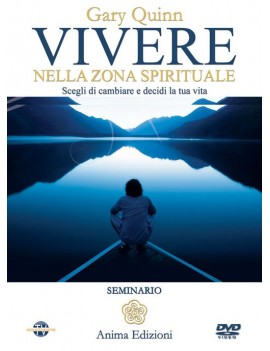 VIVERE NELLA ZONA SPIRITUALE. SCEGLI DI