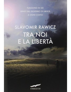 TRA NOI E LA LIBERTÀ