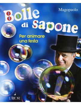 BOLLE DI SAPONE PER ANIMARE UNA FESTA. E