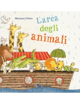 ARCA DEGLI ANIMALI. EDIZ. ILLUSTRATA (L'