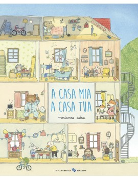 A CASA MIA A CASA TUA. EDIZ. ILLUSTRATA