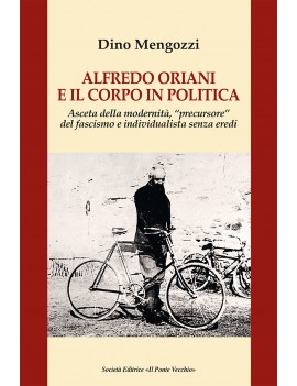 ALFREDO ORIANI E IL CORPO IN POLITICA. A