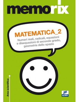 MATEMATICA 2. NUMERI REALI, RADICALI, EQ