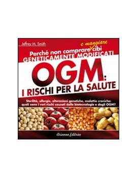 OGM I RISCHI PER LA SALUTE