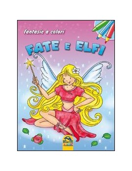 FATE E ELFI. FANTASIE A COLORI