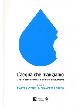 ACQUA CHE MANGIAMO. COS'È L'ACQUA VIRTUA