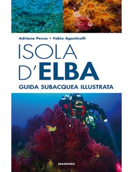 ISOLA D'ELBA. GUIDA SUBACQUEA ILLUSTRATA