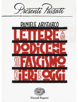 LETTERE A UNA DODICENNE SUL FASCISMO DI