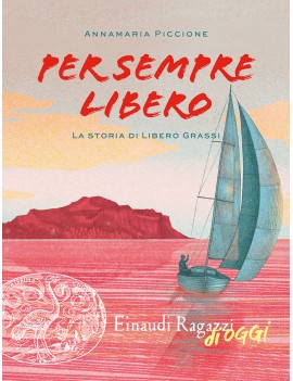 PER SEMPRE LIBERO. LA STORIA DI LIBERO G