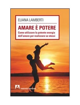 AMARE ? POTERE. COME UTILIZZARE LA POTEN