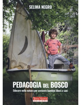 PEDAGOGIA DEL BOSCO. EDUCARE NELLA NATUR