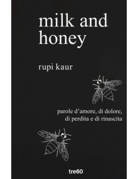 MILK AND HONEY. PAROLE D'AMORE DI DOLORE