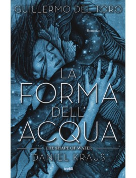 FORMA DELL'ACQUA. THE SHAPE OF WATER (LA