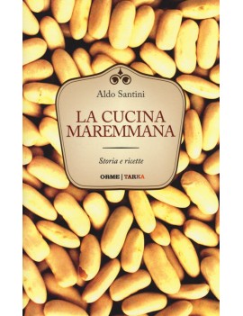 CUCINA MAREMMANA. STORIA E RICETTE (LA)