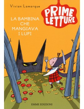 BAMBINA CHE MANGIAVA I LUPI. EDIZ. ILLUS