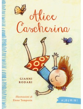 ALICE CASCHERINA. EDIZ. ILLUSTRATA