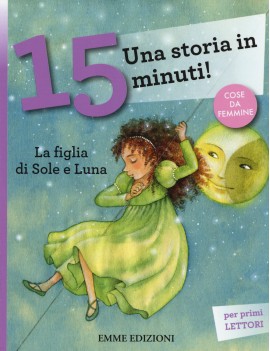 FIGLIA DI SOLE E LUNA. UNA STORIA IN 15