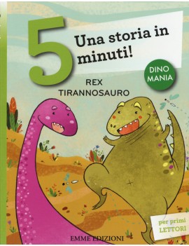 REX TIRANNOSAURO. UNA STORIA IN 5 MINUTI