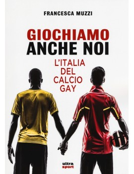 GIOCHIAMO ANCHE NOI. L'ITALIA DEL CALCIO