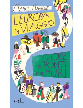 EUROPA IN VIAGGIO. STORIE DI PONTI E DI