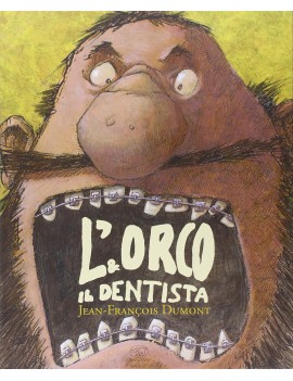 ORCO E IL DENTISTA. EDIZ. ILLUSTRATA (L'