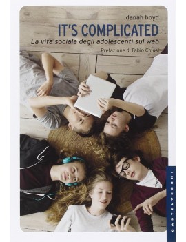 IT'S COMPLICATED. LA VITA SOCIALE DEGLI