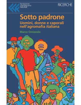 SOTTO PADRONE. UOMINI DONNE E CAPORALI N