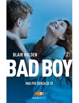 MAI PIÙ SENZA DI TE. BAD BOY. VOL. 2