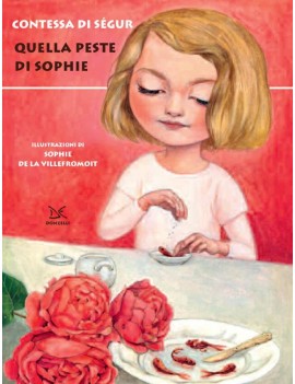 QUELLA PESTE DI SOPHIE. EDIZ. ILLUSTRATA