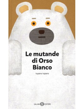 MUTANDE DI ORSO BIANCO. EDIZ. ILLUSTRATA