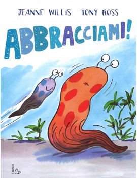 ABBRACCIAMI! EDIZ. ILLUSTRATA