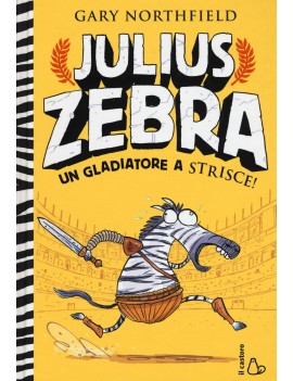 JULIUS ZEBRA. UN GLADIATORE A STRISCE! C