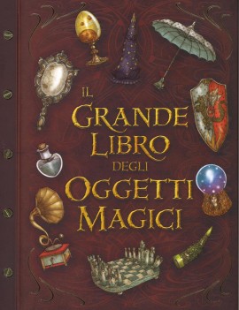 GRANDE LIBRO DEGLI OGGETTI MAGICI. EDIZ.