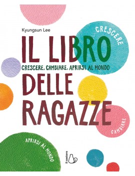 LIBRO DELLE RAGAZZE. CRESCERE CAMBIARE A