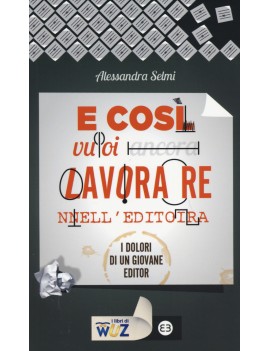 E COSI' VUOI LAVORARE NELL'EDITORIA