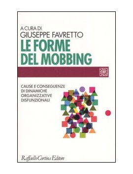 LE FORME DEL MOBBING. CAUSE E CONSEGUENZ