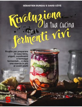 RIVOLUZIONA LA TUA CUCINA CON I FERMENTI