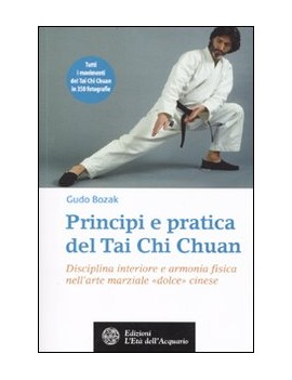 PRINCIPI E PRATICA DEL TAI CHI CHUAN. DI