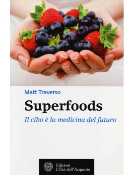 SUPERFOODS. IL CIBO ? LA MEDICINA DEL FU