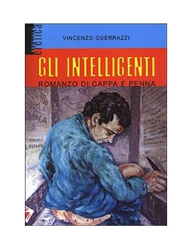 INTELLIGENTI. ROMANZO DI CAPPA E PENNA (