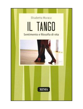 TANGO. SENTIMENTO E FILOSOFIA DI VITA (I