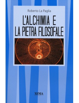 ALCHIMIA E LA PIETRA FILOSOFALE (L')