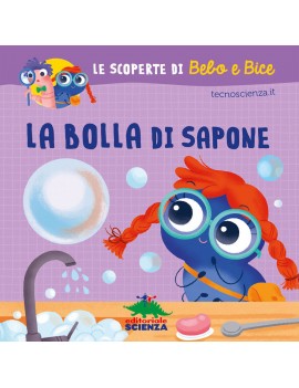 BOLLA DI SAPONE. LE SCOPERTE DI BEBO E B