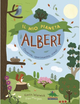 MIO PIANETA. ALBERI. OSSERVA SPERIMENTA