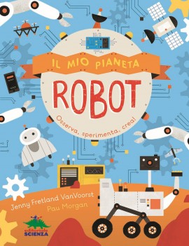 MIO PIANETA. ROBOT. OSSERVA SPERIMENTA C