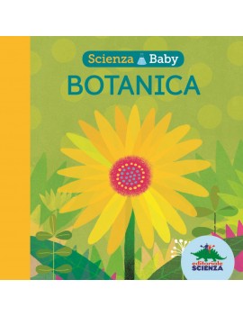 BOTANICA. SCIENZA BABY. EDIZ. A COLORI