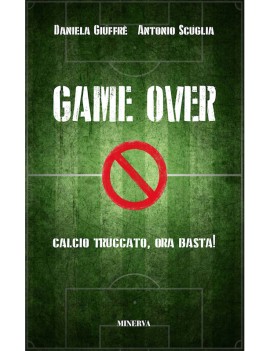 GAME OVER. CALCIO TRUCCATO ORA BASTA!